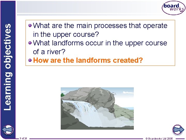 Learning objectives What are the main processes that operate in the upper course? What