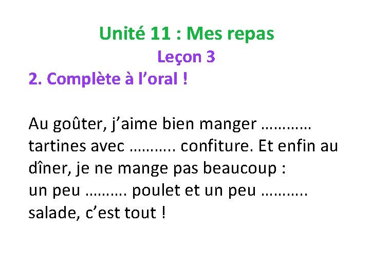 Unité 11 : Mes repas Leçon 3 2. Complète à l’oral ! Au goûter,