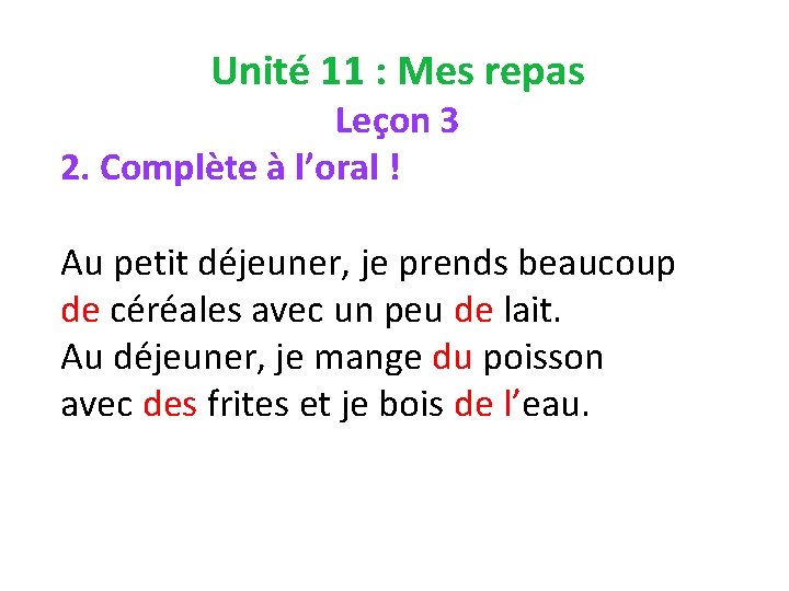 Unité 11 : Mes repas Leçon 3 2. Complète à l’oral ! Au petit