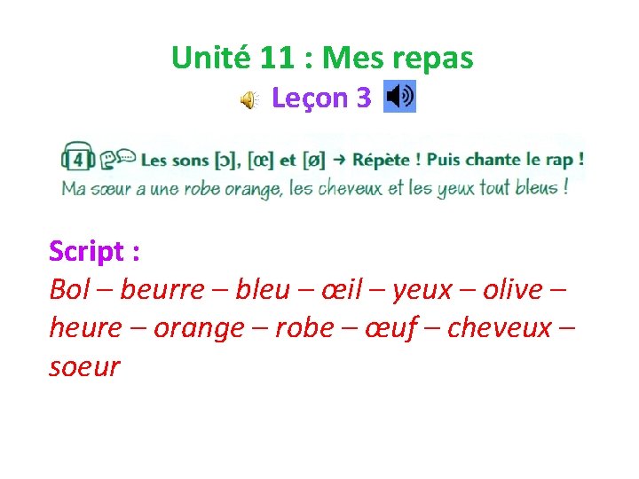 Unité 11 : Mes repas Leçon 3 Script : Bol – beurre – bleu