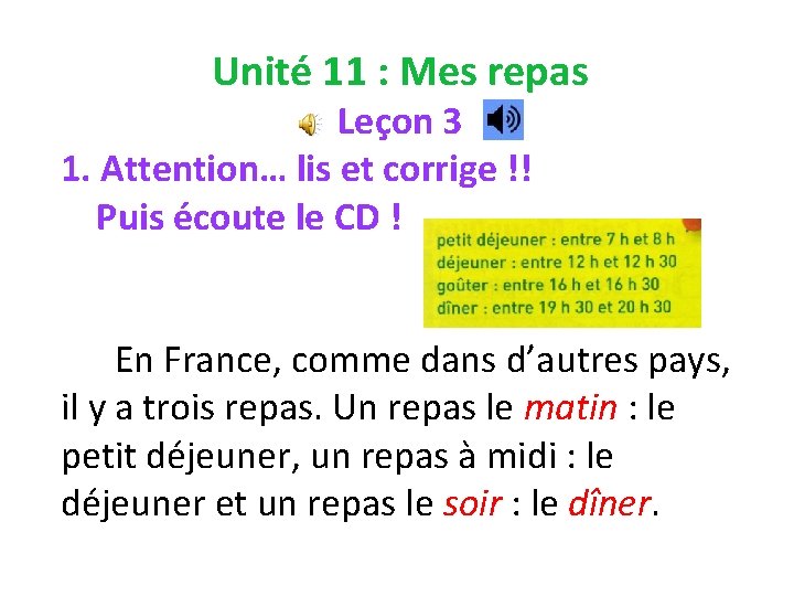 Unité 11 : Mes repas Leçon 3 1. Attention… lis et corrige !! Puis