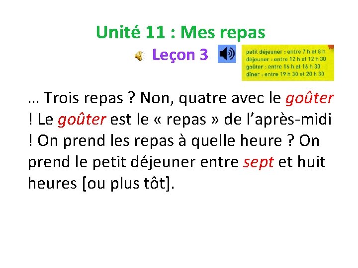 Unité 11 : Mes repas Leçon 3 … Trois repas ? Non, quatre avec