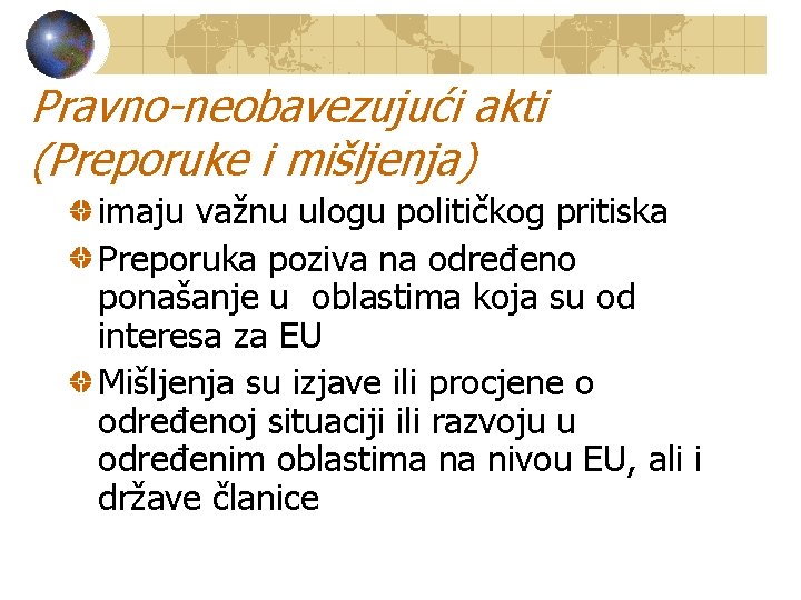 Pravno-neobavezujući akti (Preporuke i mišljenja) imaju važnu ulogu političkog pritiska Preporuka poziva na određeno