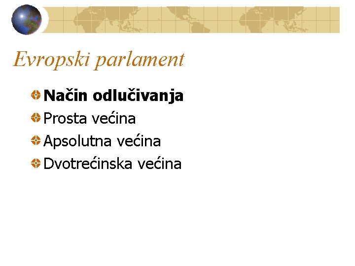 Evropski parlament Način odlučivanja Prosta većina Apsolutna većina Dvotrećinska većina 