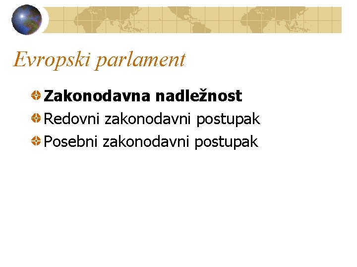 Evropski parlament Zakonodavna nadležnost Redovni zakonodavni postupak Posebni zakonodavni postupak 