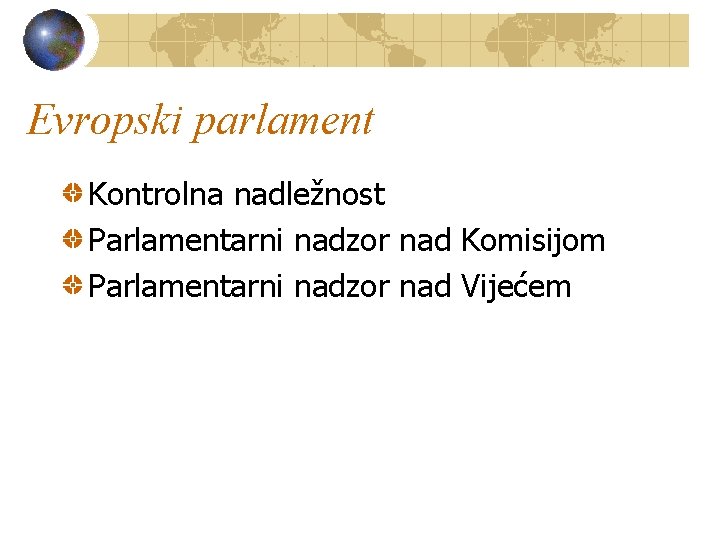 Evropski parlament Kontrolna nadležnost Parlamentarni nadzor nad Komisijom Parlamentarni nadzor nad Vijećem 