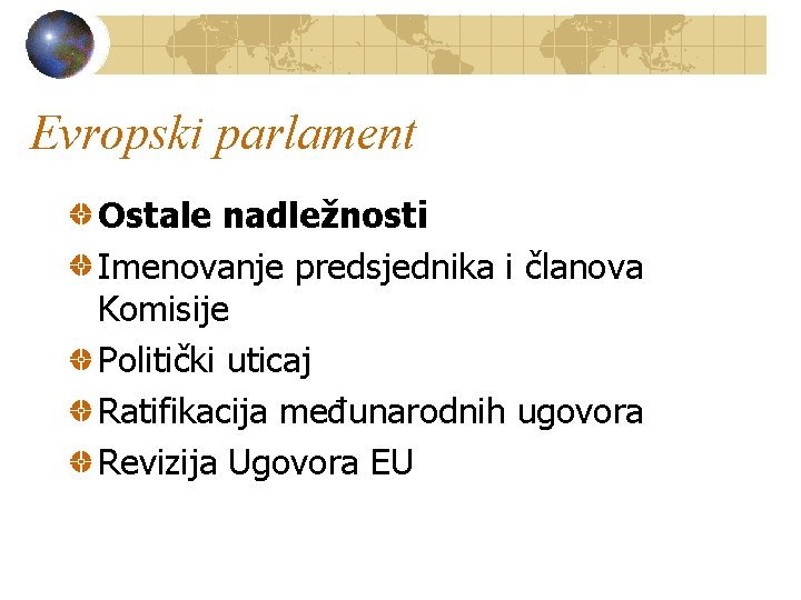 Evropski parlament Ostale nadležnosti Imenovanje predsjednika i članova Komisije Politički uticaj Ratifikacija međunarodnih ugovora