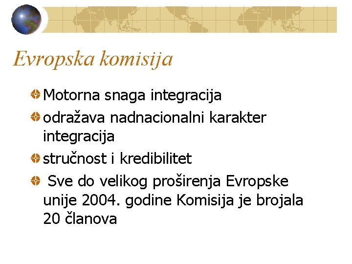 Evropska komisija Motorna snaga integracija odražava nadnacionalni karakter integracija stručnost i kredibilitet Sve do