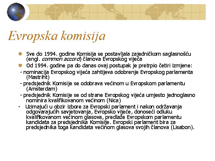 Evropska komisija - Sve do 1994. godine Komisija se postavljala zajedničkom saglasnošću (engl. common