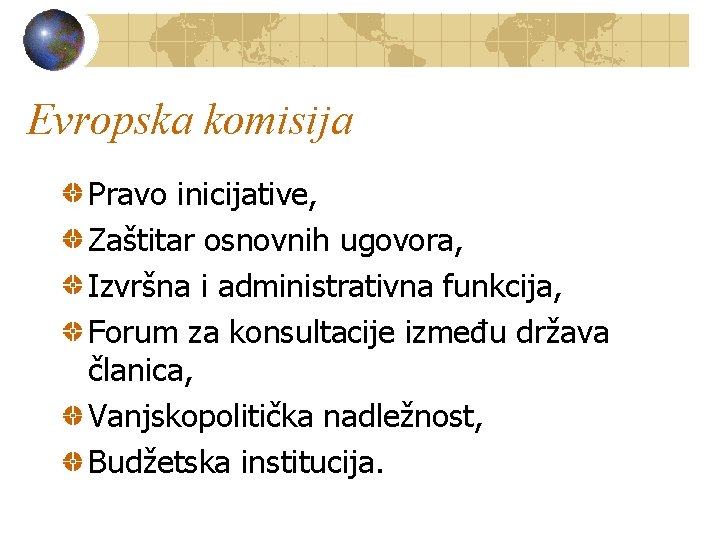 Evropska komisija Pravo inicijative, Zaštitar osnovnih ugovora, Izvršna i administrativna funkcija, Forum za konsultacije