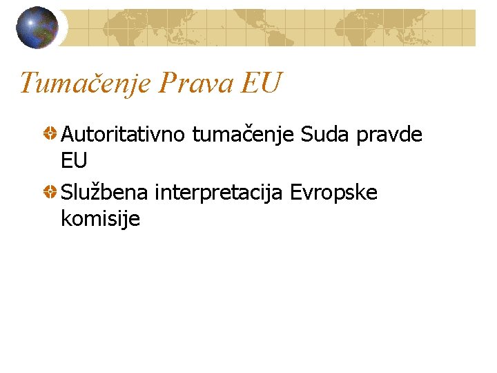 Tumačenje Prava EU Autoritativno tumačenje Suda pravde EU Službena interpretacija Evropske komisije 