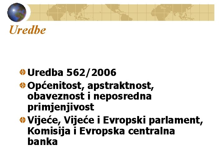 Uredbe Uredba 562/2006 Općenitost, apstraktnost, obaveznost i neposredna primjenjivost Vijeće, Vijeće i Evropski parlament,