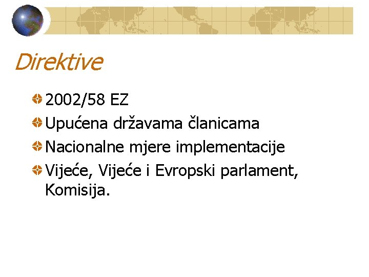 Direktive 2002/58 EZ Upućena državama članicama Nacionalne mjere implementacije Vijeće, Vijeće i Evropski parlament,
