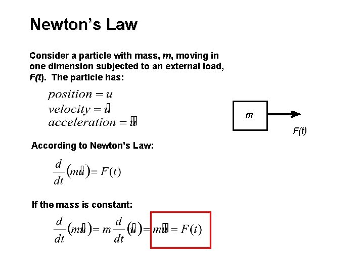 Newton’s Law Consider a particle with mass, m, moving in one dimension subjected to