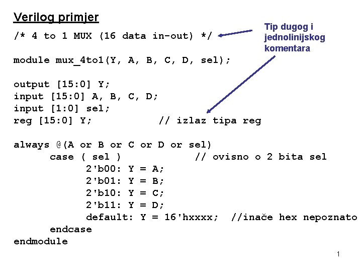 Verilog primjer /* 4 to 1 MUX (16 data in-out) */ Tip dugog i