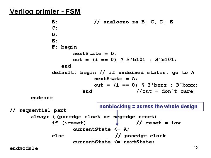 Verilog primjer - FSM B: // analogno za B, C, D, E C: D: