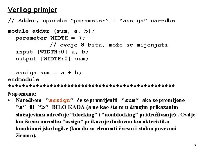 Verilog primjer // Adder, uporaba “parameter” i “assign” naredbe module adder (sum, a, b);