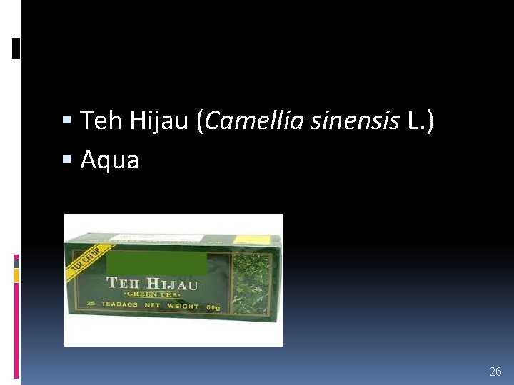  Teh Hijau (Camellia sinensis L. ) Aqua 26 