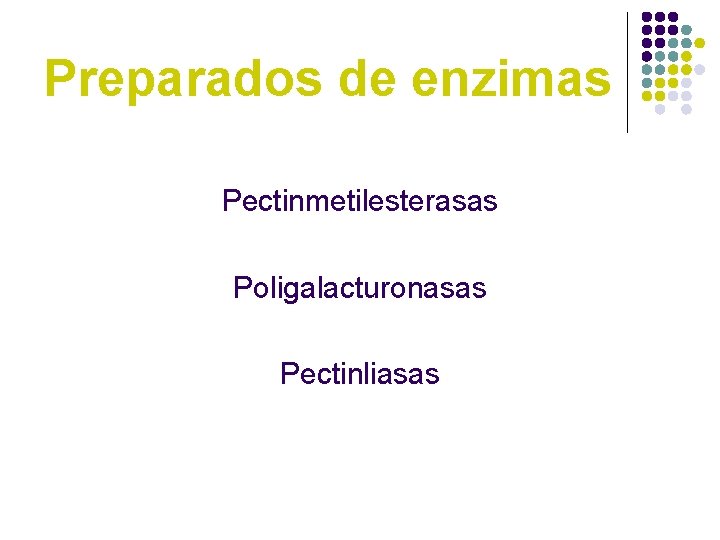 Preparados de enzimas Pectinmetilesterasas Poligalacturonasas Pectinliasas 