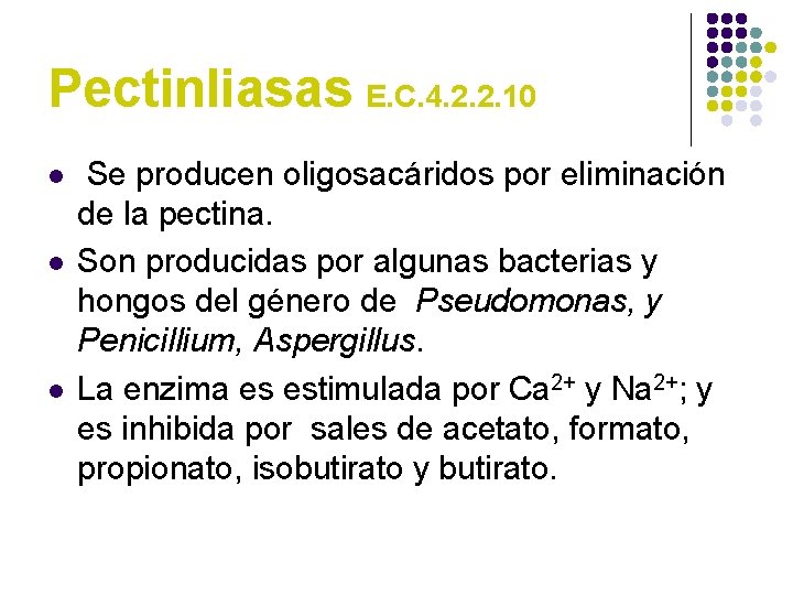 Pectinliasas E. C. 4. 2. 2. 10 l l l Se producen oligosacáridos por
