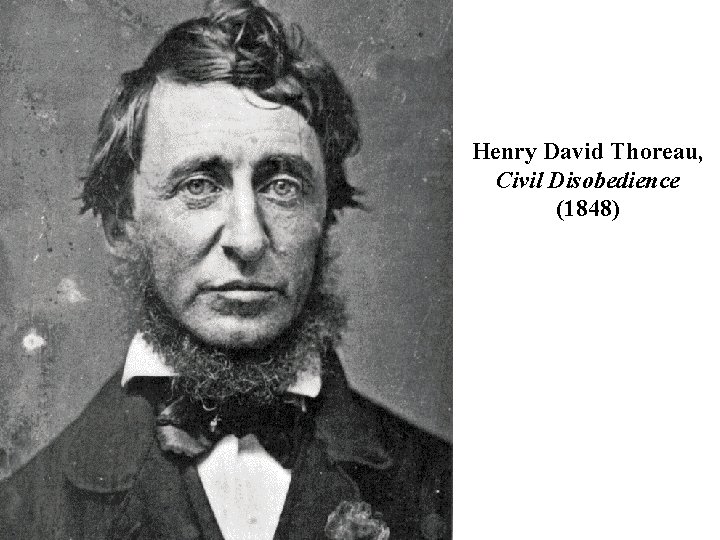 Henry David Thoreau, Civil Disobedience (1848) Henry David Thoreau, Civil Disobedience (1848)