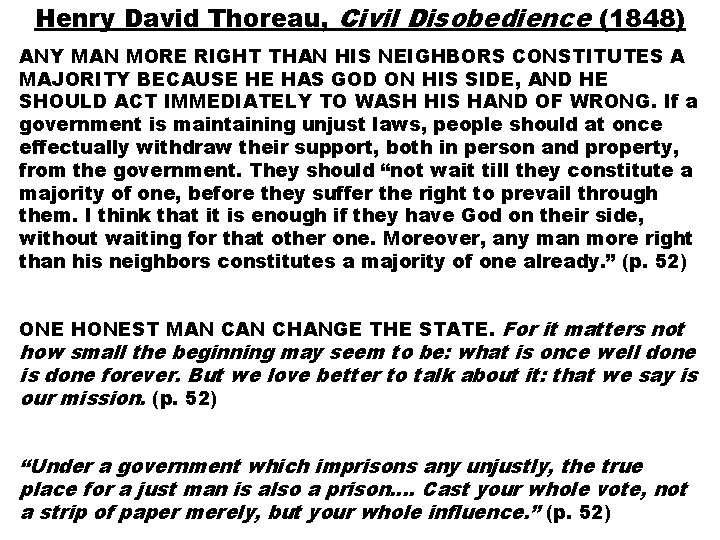 Henry David Thoreau, Civil Disobedience (1848) ANY MAN MORE RIGHT THAN HIS NEIGHBORS CONSTITUTES Henry David Thoreau, Civil Disobedience (1848) ANY MAN MORE RIGHT THAN HIS NEIGHBORS CONSTITUTES