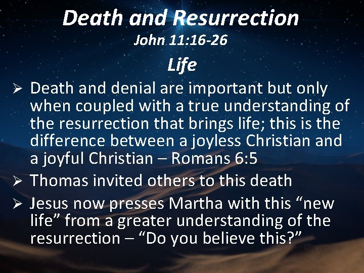 Death and Resurrection John 11: 16 -26 Life Death and denial are important but