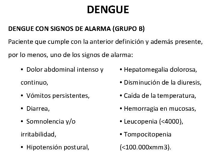 DENGUE CON SIGNOS DE ALARMA (GRUPO B) Paciente que cumple con la anterior definición