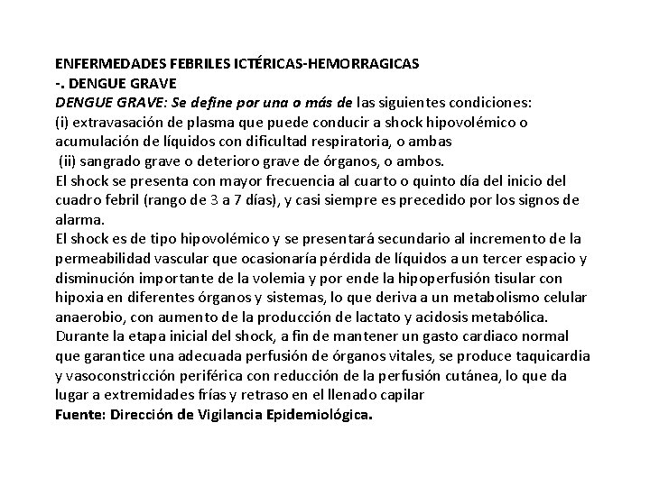 ENFERMEDADES FEBRILES ICTÉRICAS-HEMORRAGICAS -. DENGUE GRAVE: Se define por una o más de las