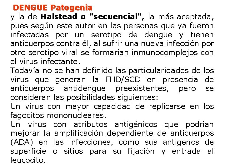 DENGUE Patogenia y la de Halstead o "secuencial", la más aceptada, pues según este