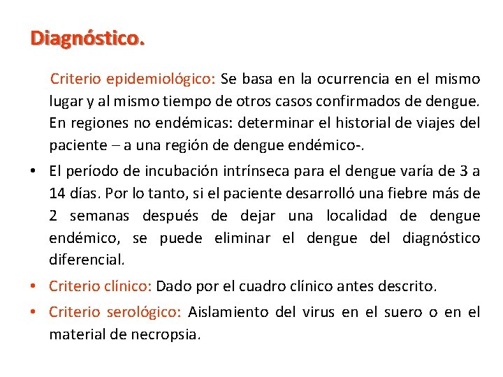 Diagnóstico. Criterio epidemiológico: Se basa en la ocurrencia en el mismo lugar y al