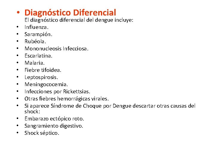  • Diagnóstico Diferencial • • • • El diagnóstico diferencial dengue incluye: Influenza.