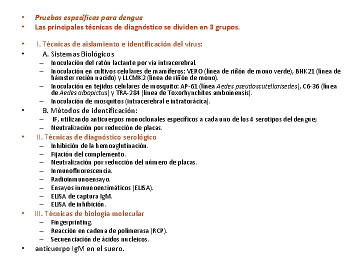  • • Pruebas específicas para dengue Las principales técnicas de diagnóstico se dividen