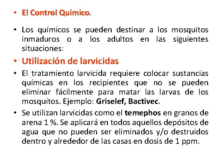  • El Control Químico. • Los químicos se pueden destinar a los mosquitos