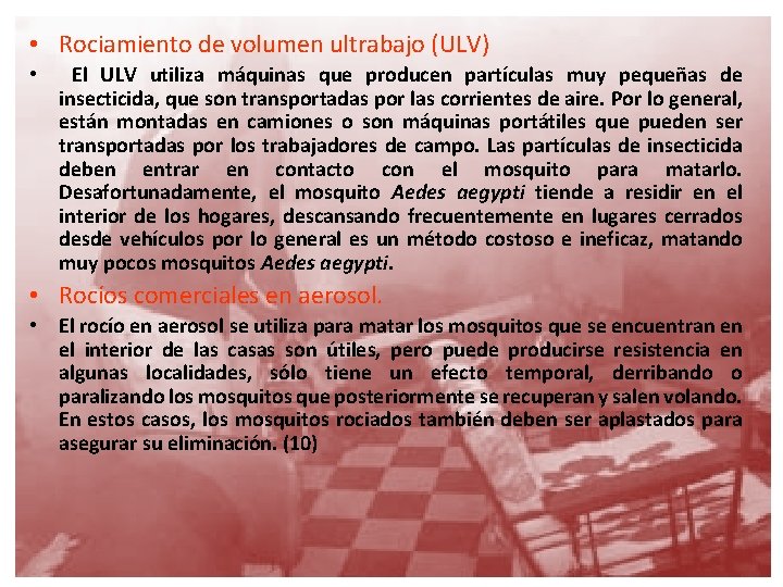  • Rociamiento de volumen ultrabajo (ULV) • El ULV utiliza máquinas que producen