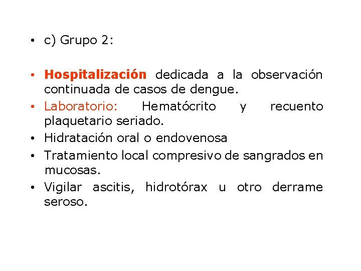  • c) Grupo 2: • Hospitalización dedicada a la observación continuada de casos