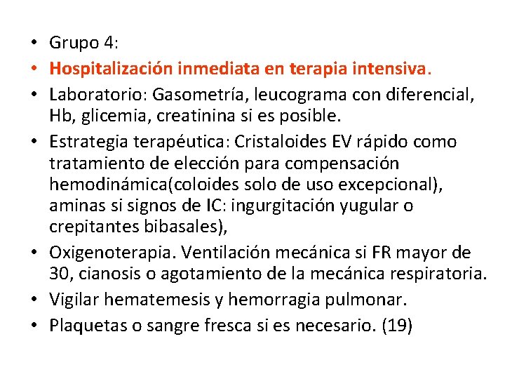  • Grupo 4: • Hospitalización inmediata en terapia intensiva. • Laboratorio: Gasometría, leucograma