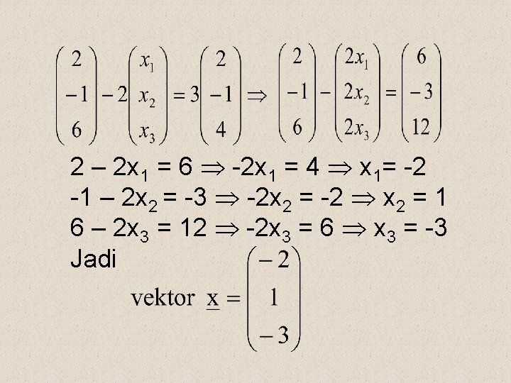 2 – 2 x 1 = 6 -2 x 1 = 4 x 1=