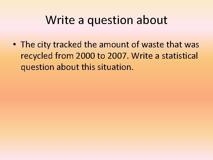 Write a question about • The city tracked the amount of waste that was