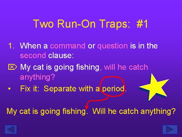 Two Run-On Traps: #1 1. When a command or question is in the second