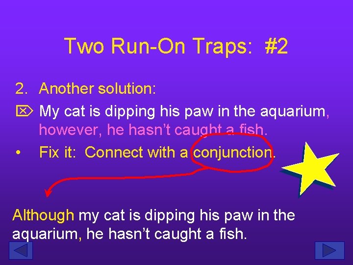 Two Run-On Traps: #2 2. Another solution: Ö My cat is dipping his paw