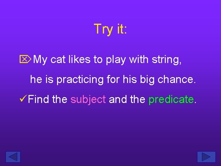 Try it: ÖMy cat likes to play with string, he is practicing for his