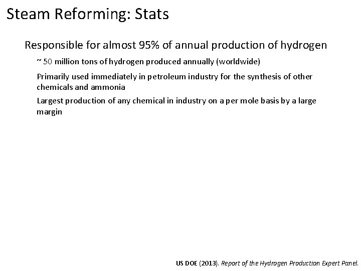 Steam Reforming: Stats Responsible for almost 95% of annual production of hydrogen ~ 50