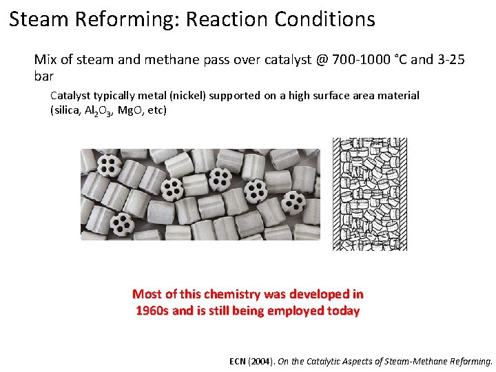 Steam Reforming: Reaction Conditions Mix of steam and methane pass over catalyst @ 700
