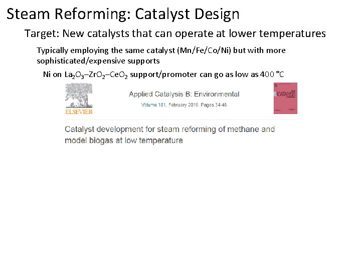 Steam Reforming: Catalyst Design Target: New catalysts that can operate at lower temperatures Typically