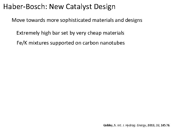 Haber-Bosch: New Catalyst Design Move towards more sophisticated materials and designs Extremely high bar