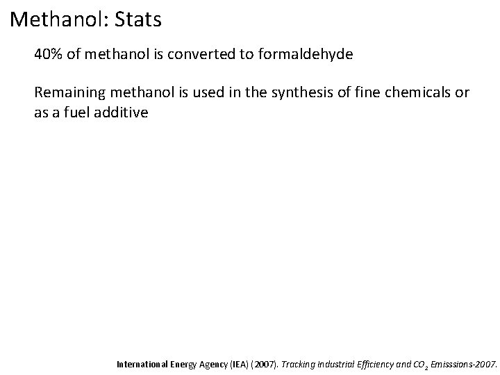 Methanol: Stats 40% of methanol is converted to formaldehyde Remaining methanol is used in