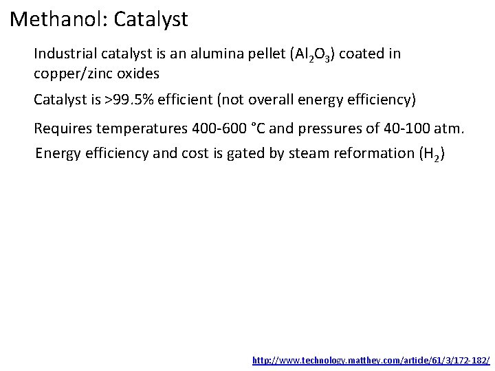 Methanol: Catalyst Industrial catalyst is an alumina pellet (Al 2 O 3) coated in