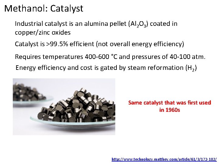 Methanol: Catalyst Industrial catalyst is an alumina pellet (Al 2 O 3) coated in