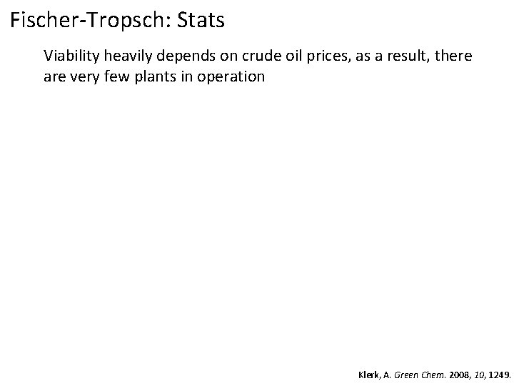 Fischer-Tropsch: Stats Viability heavily depends on crude oil prices, as a result, there are